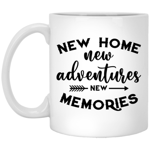 New home new adventures new memories mug $16.95 redirect07082021020704