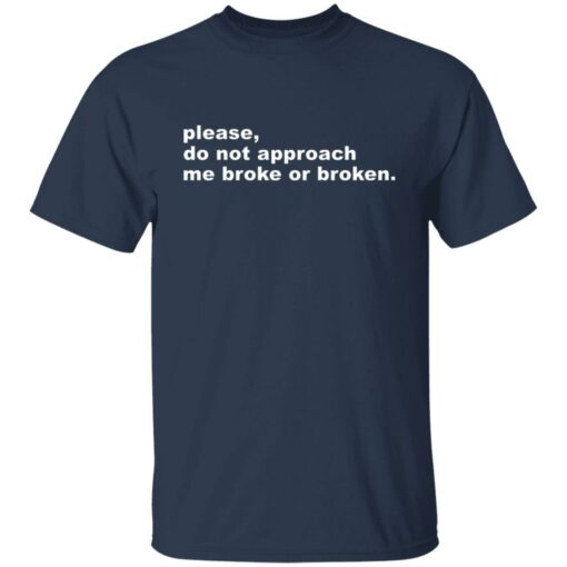 Please do not approach me broke or broken shirt $19.95 redirect07082021040749 1