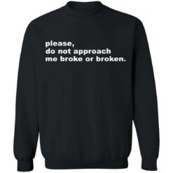 Please do not approach me broke or broken shirt $19.95