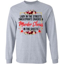 Lady in the streets sweatpants snacks and murder shows shirt $19.95