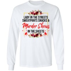 Lady in the streets sweatpants snacks and murder shows shirt $19.95