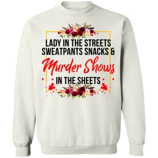 Lady in the streets sweatpants snacks and murder shows shirt $19.95