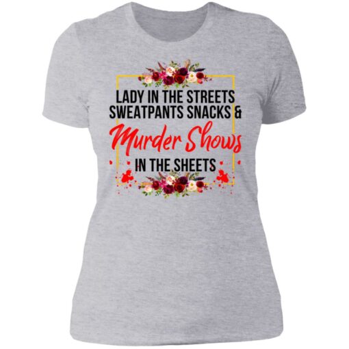 Lady in the streets sweatpants snacks and murder shows shirt $19.95