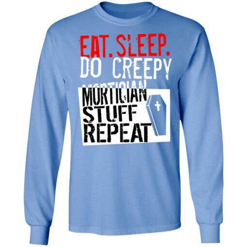 Eat sleep do creepy mortician stuff repeat shirt $19.95 redirect07082021230731 3