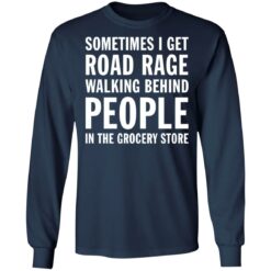 Sometimes i get road rage walking behind people shirt $19.95 redirect07082021230732 3