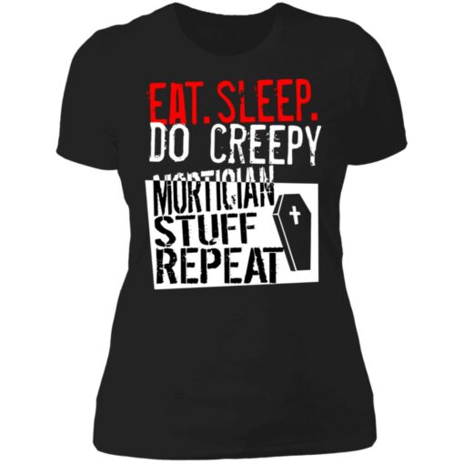 Eat sleep do creepy mortician stuff repeat shirt $19.95 redirect07082021230732 7