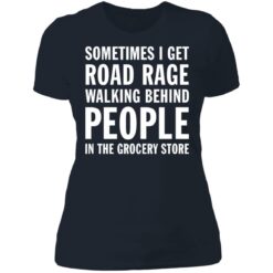 Sometimes i get road rage walking behind people shirt $19.95 redirect07082021230733 3