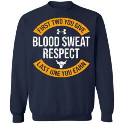 First two you give blood sweat respect last one you earn shirt $19.95