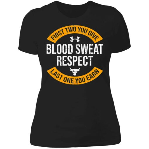 First two you give blood sweat respect last one you earn shirt $19.95 redirect07092021030739 3