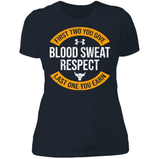 First two you give blood sweat respect last one you earn shirt $19.95