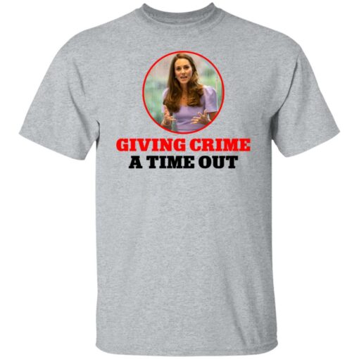 Kate Middleton giving crime a time out shirt $19.95 redirect07092021030756 1