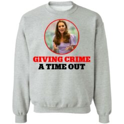 Kate Middleton giving crime a time out shirt $19.95