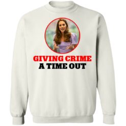 Kate Middleton giving crime a time out shirt $19.95