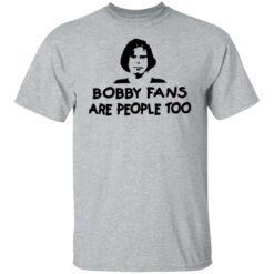 Bobby fans are people too shirt $19.95 redirect07092021230723 1