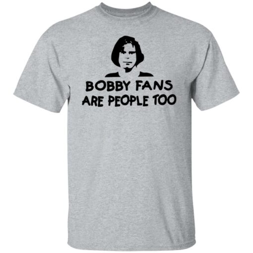 Bobby fans are people too shirt $19.95 redirect07092021230723 1