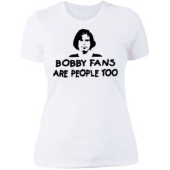 Bobby fans are people too shirt $19.95 redirect07092021230724 14