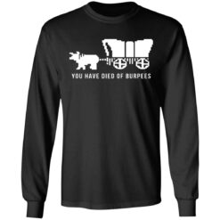 You have died of burpees shirt $19.95