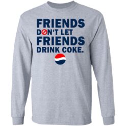 Friends don't let friends drink coke shirt $19.95