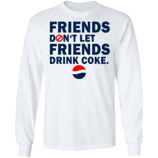 Friends don't let friends drink coke shirt $19.95