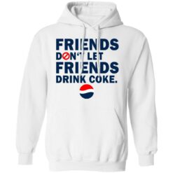 Friends don't let friends drink coke shirt $19.95 redirect07092021230734 5