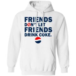 Friends don't let friends drink coke shirt $19.95