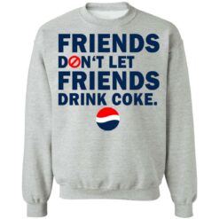 Friends don't let friends drink coke shirt $19.95 redirect07092021230734 6
