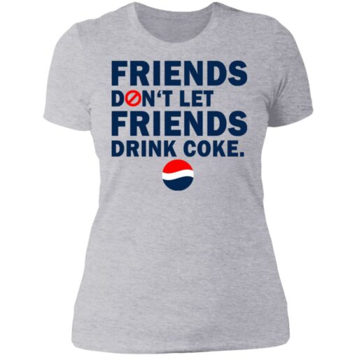 Friends don't let friends drink coke shirt $19.95 redirect07092021230735 1
