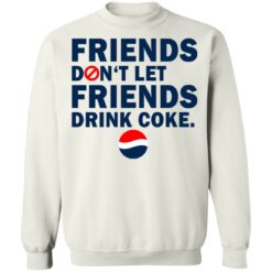 Friends don't let friends drink coke shirt $19.95 redirect07092021230735