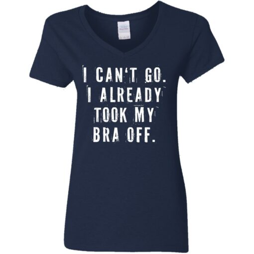 I can‘t go I already took my bra off shirt $23.95 redirect07092021230744 1