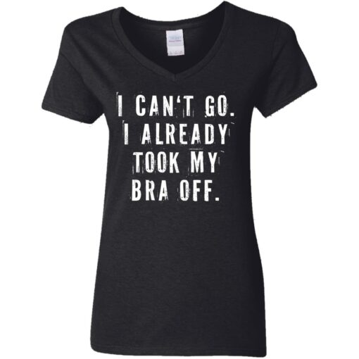 I can‘t go I already took my bra off shirt $23.95 redirect07092021230744