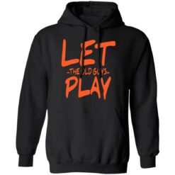Let the old guys play shirt $19.95 redirect07102021220738 4