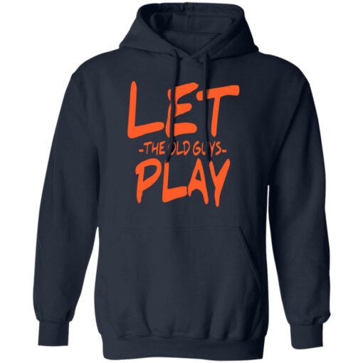 Let the old guys play shirt $19.95 redirect07102021220738 5