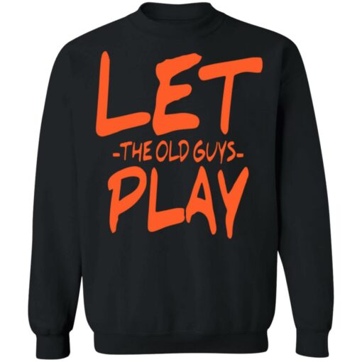 Let the old guys play shirt $19.95 redirect07102021220738 6