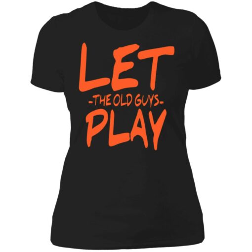 Let the old guys play shirt $19.95 redirect07102021220738 8