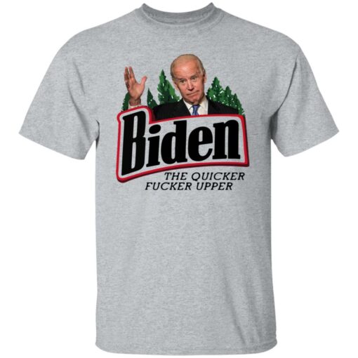 The quicker f*cker upper Joe B*den shirt $19.95