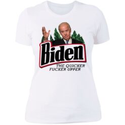 The quicker f*cker upper Joe B*den shirt $19.95