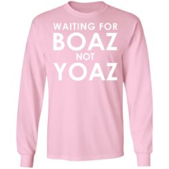 Waiting for boaz not yoaz shirt $19.95