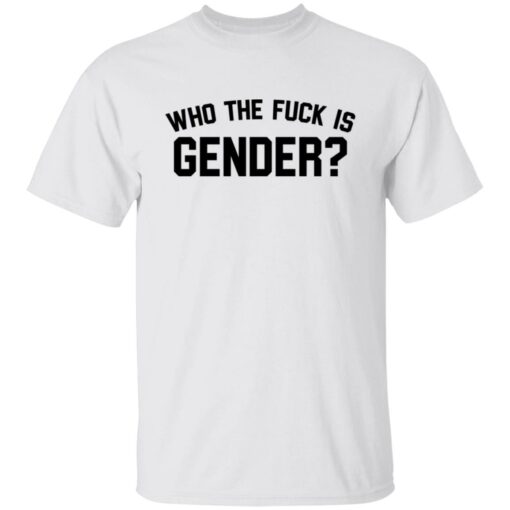 Who the f*ck is gender shirt $19.95