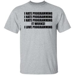 I hate programming it works i love programming shirt $19.95 redirect07112021230702 1