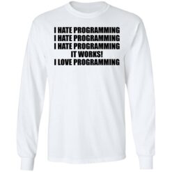 I hate programming it works i love programming shirt $19.95