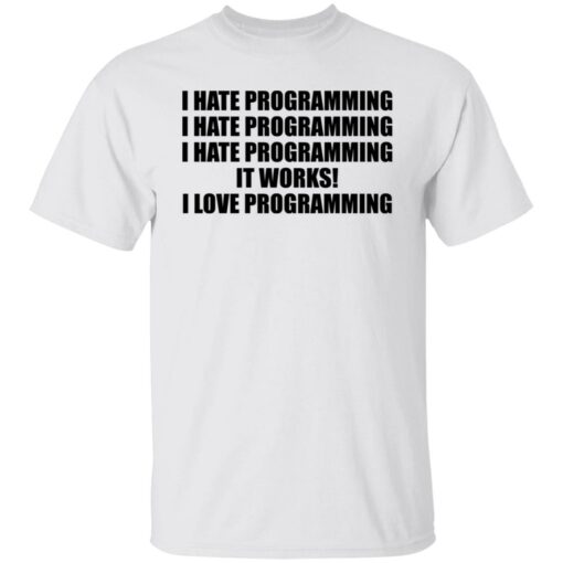 I hate programming it works i love programming shirt $19.95 redirect07112021230702