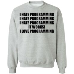 I hate programming it works i love programming shirt $19.95 redirect07112021230702 6