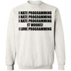 I hate programming it works i love programming shirt $19.95 redirect07112021230702 7