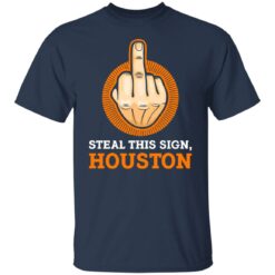 Middle finger steal this sign houston shirt $19.95