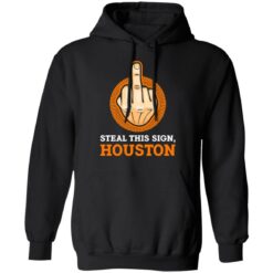 Middle finger steal this sign houston shirt $19.95