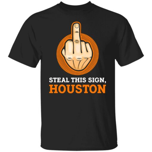 Middle finger steal this sign houston shirt $19.95 redirect07112021230717