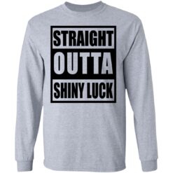 Straight outta shiny luck shirt $19.95