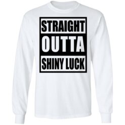 Straight outta shiny luck shirt $19.95