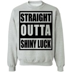 Straight outta shiny luck shirt $19.95 redirect07112021230723 5
