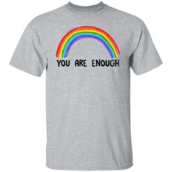 Rainbow you are enough shirt $19.95 redirect07112021230732 1